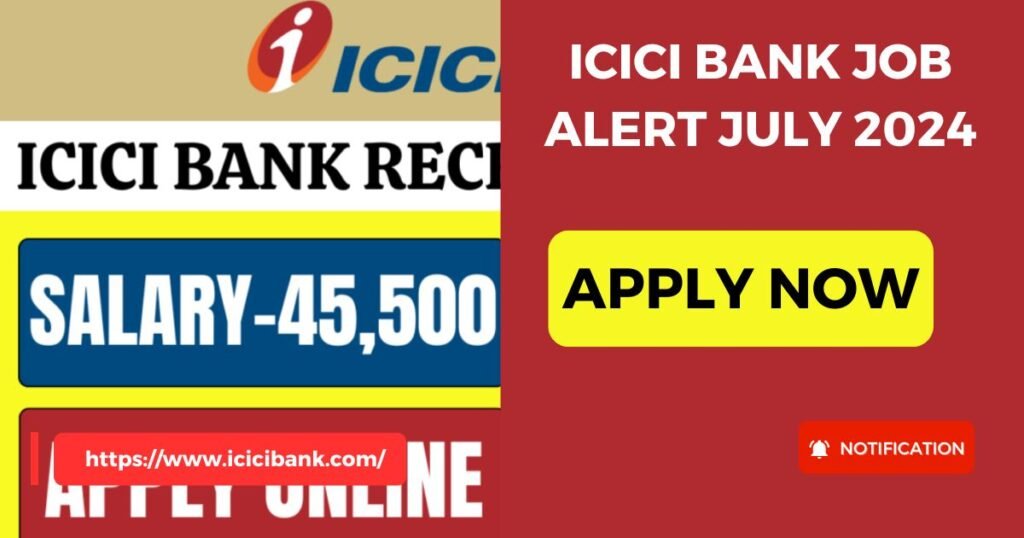 ICICI BANK JOB ALERT JULY 2024